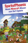 Buchcover SparkofPhoenix: Neues Minecraft-Wissen zum Dorf-Update