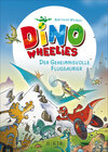 Buchcover Dino Wheelies: Der geheimnisvolle Flugsaurier