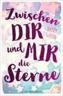 Buchcover Zwischen dir und mir die Sterne