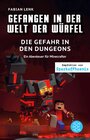 Buchcover Gefangen in der Welt der Würfel. Die Gefahr in den Dungeons. Ein Abenteuer für Minecrafter