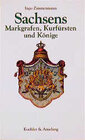Buchcover Sachsens Markgrafen, Kurfürsten und Könige