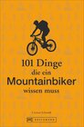 Buchcover 101 Dinge, die ein Mountainbiker wissen muss