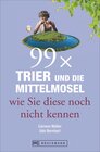 Buchcover 99 x Trier und die Mittelmosel wie sie diese noch nicht kennen