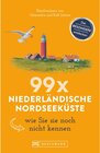 Buchcover Bruckmann Reiseführer: 99 x Niederländische Nordseeküste, wie Sie sie noch nicht kennen