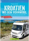 Buchcover Kroatien mit dem Wohnmobil: Wohnmobil-Reiseführer. Routen von Istrien bis Dubrovnik