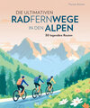 Buchcover Die ultimativen Radfernwege in den Alpen