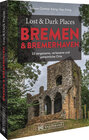 Buchcover Lost & Dark Places Bremen & Bremerhaven