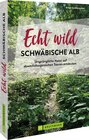 Buchcover Echt wild – Schwäbische Alb