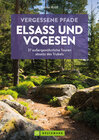 Buchcover Vergessene Pfade Elsass und Vogesen