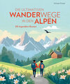 Buchcover Die ultimativen Wanderwege in den Alpen