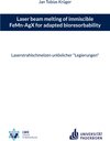 Buchcover Laser beam melting of immiscible FeMn-AgX for adapted bioresorbability
