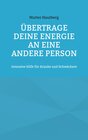 Buchcover Übertrage Deine Energie an eine andere Person