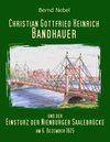 Buchcover Christian Gottfried Heinrich Bandhauer und der Einsturz der Nienburger Saalebrücke