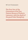Buchcover The First Part of the Contention of the Two Famovs Houses of Yorke & Lancaster, with the death of the good Duke Humphrey