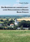 Buchcover Der Begründer des landwirtschaftlichen Versuchswesens in Dresden Bruno Steglich