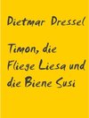 Buchcover Timon, die Fliege Liesa und die Biene Susi