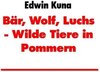 Buchcover Bär, Wolf, Luchs - Wilde Tiere in Pommern