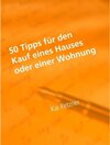 Buchcover 50 Tipps für den Kauf eines Hauses oder einer Wohnung