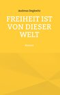 Buchcover Freiheit ist von dieser Welt