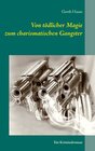 Buchcover Von tödlicher Magie zum charismatischen Gangster