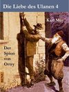 Buchcover Die Liebe des Ulanen 4  Der Spion von Ortry