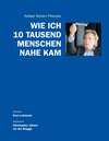 Buchcover Wie ich 10 Tausend Menschen nahe kam