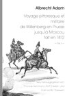 Buchcover Albrecht Adam - Voyage pittoresque et militaire de Willenberg en Prusse jusqu’à Moscou fait en 1812 - Teil 1 -