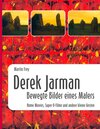 Buchcover Derek Jarman - Bewegte Bilder eines Malers