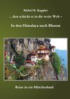 Buchcover ...den schickt er in die weite Welt - in den Himalaya nach Bhutan