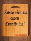 Buchcover Küsse niemals einen Kannibalen!