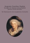 Buchcover Auguste Caroline Sophie Herzogin von Sachsen-Coburg-Saalfeld geborene Reuß-Ebersdorf