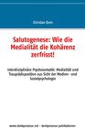 Buchcover Salutogenese: Wie die Medialität die Kohärenz zerfrisst!