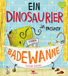Buchcover Ein Dinosaurier in meiner Badewanne
