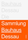 Buchcover Stiftung Bauhaus Dessau: Die Sammlungen
