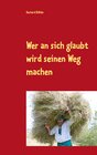 Buchcover Wer an sich glaubt wird seinen Weg machen