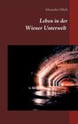 Buchcover Leben in der Wiener Unterwelt