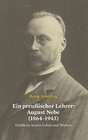 Buchcover Ein preußischer Lehrer: August Nebe (1864–1943)