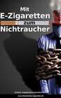 Buchcover Mit E-Zigaretten zum Nichtraucher! - www.Nikotinfreie-Zigaretten.de