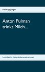 Buchcover Anton Pulman trinkt Milch...