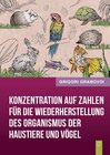 Buchcover Konzentration auf Zahlen für die Wiederherstellung des Organismus der Haustiere und Vögel