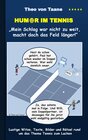 Buchcover Humor im Tennis "Mein Schlag war nicht zu weit, macht doch das Feld länger!"