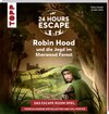 Buchcover 24 HOURS ESCAPE – Das Escape Room Spiel: Robin Hood und die Jagd im Sherwood Forest