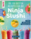 Buchcover Die 150 besten Rezepte für die Ninja Slushi
