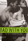 Buchcover Bad With You – Für dich riskiere ich alles