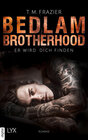 Buchcover Bedlam Brotherhood - Er wird dich finden