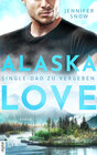 Buchcover Alaska Love - Single-Dad zu vergeben