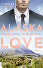 Buchcover Alaska Love - Wiedersehen in Wild River