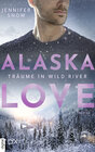 Buchcover Alaska Love - Träume in Wild River