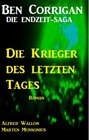 Buchcover Die Krieger des letzten Tages (Ben Corrigan - die Endzeit-Saga 4)