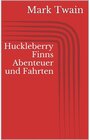 Buchcover Huckleberry Finns Abenteuer und Fahrten